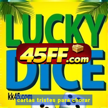 cartas tristes para chorar